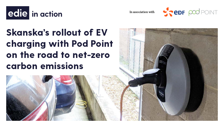 In action: Skanska's rollout of EV charging with Pod Point - edie.net